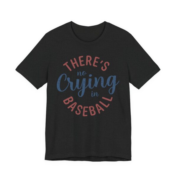 There’s No Crying in Baseball | Funny Baseball T-shirt