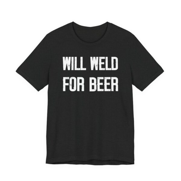 Will Weld for Beer | Funny Welder T-shirt