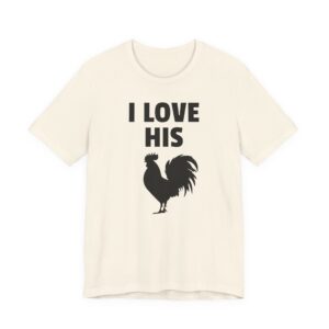 I Love His Cock | Funny Adult Humor Couple T-shirt
