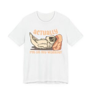 Actually I’m on My Workout | Funny Dog T-shirt