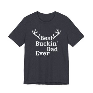 Best Buckin’ Dad Ever | Funny Hunting T-shirt