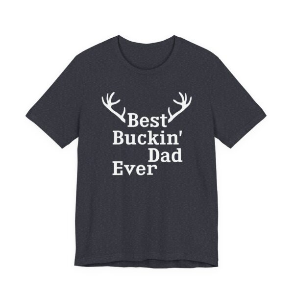Best Buckin’ Dad Ever | Funny Hunting T-shirt