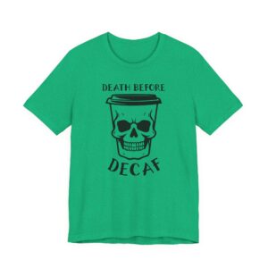 Death Before Decaf | Funny Coffee T-shirt
