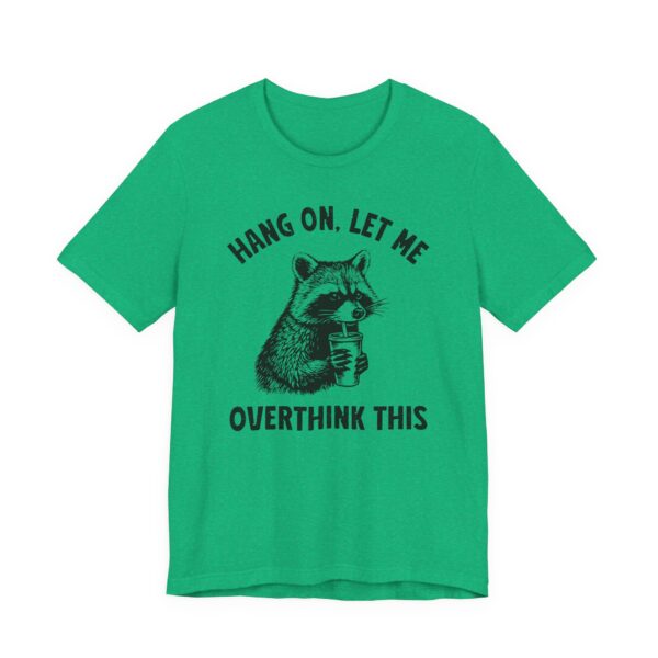Hang On, Let Me Overthink This | Funny Raccoon T-shirt