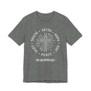 His Love Never Fails | Christian T-shirt