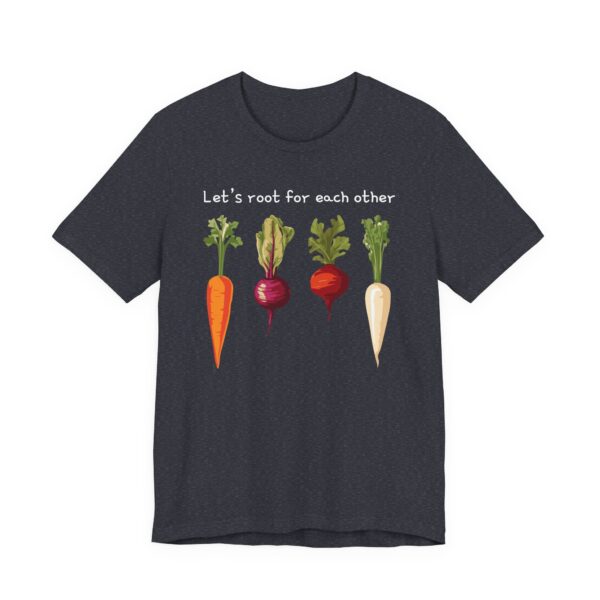 Let’s Root for Each Other | Funny Gardening T-shirt