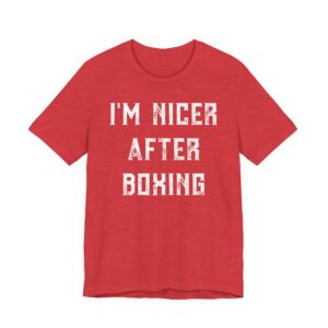 I’m Nicer After Boxing | Funny Boxing T-shirt