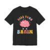 Kiss Your Brain | Cute Autism Support Teacher T-shirt
