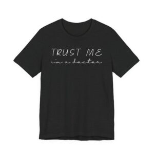 Trust Me I’m a Doctor | Funny Doctor T-shirt