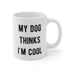 My Dog Thinks I'm Cool | Cool Dog Dad | Funny Dog Owner Mug