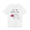 Hey You Dropped This Brain | Funny T-shirt