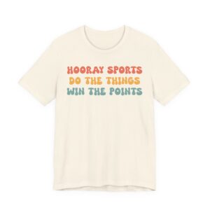 Hooray Sports Do the Things Win the Points | Funny Baseball T-shirt