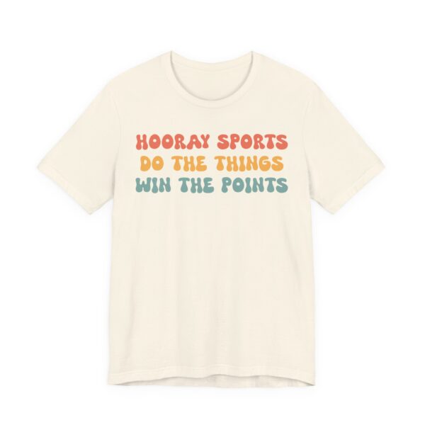 Hooray Sports Do the Things Win the Points | Funny Baseball T-shirt