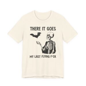 There It Goes My Last Flying Fuck | Funny T-shirt