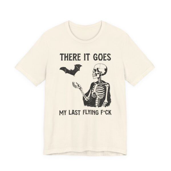 There It Goes My Last Flying Fuck | Funny T-shirt