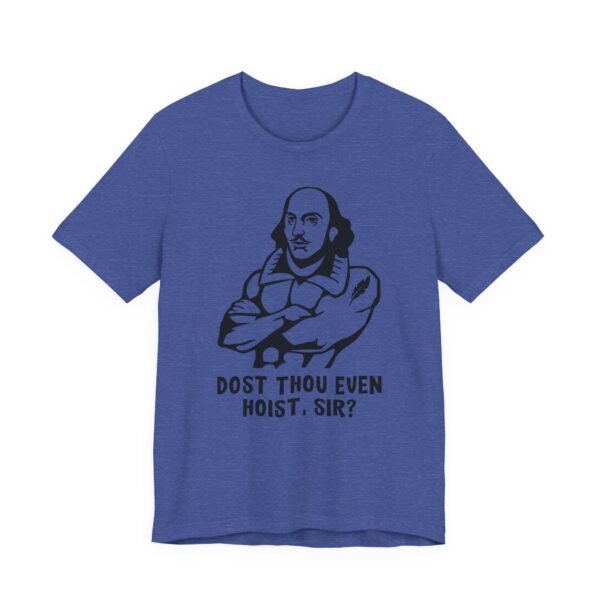 Shakespeare Weightlifting | Dost Thou Even Hoist Sir | Funny Gym and Fitness T-shirt