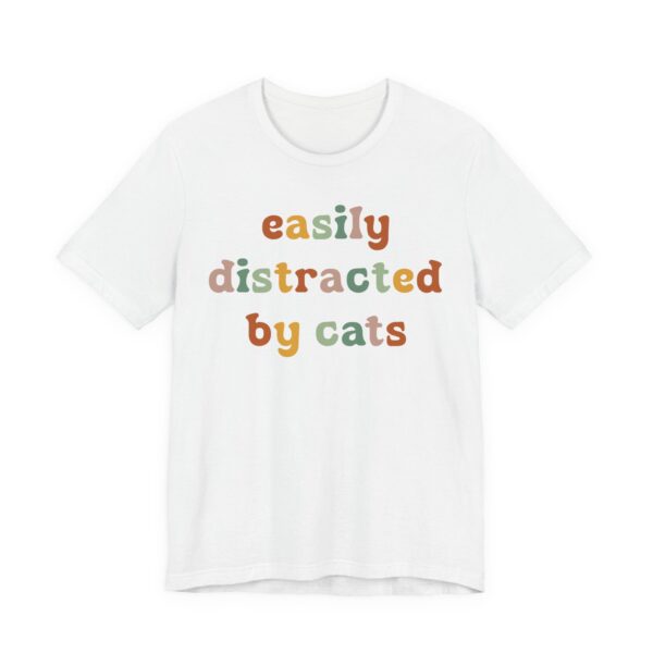 Easily Distracted by Cats | Funny Cat T-shirt