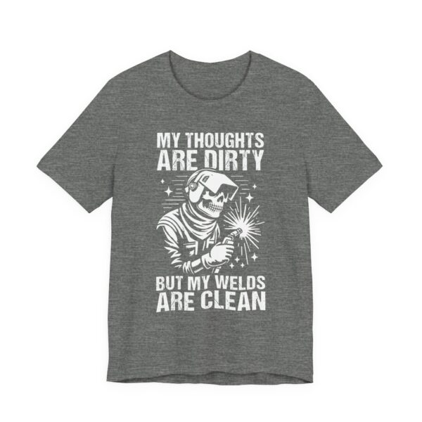 My Thoughts Are Dirty but My Welds Are Clean | Funny Welder T-shirt