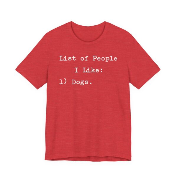 List of People I Like: Dogs | Funny Dog Owner T-shirt