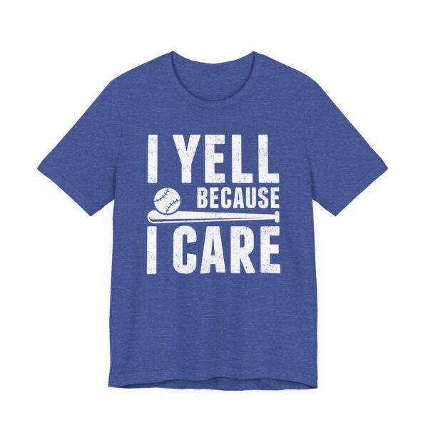 I Yell Because I Care | Funny Baseball Dad – Baseball Mom T-shirt