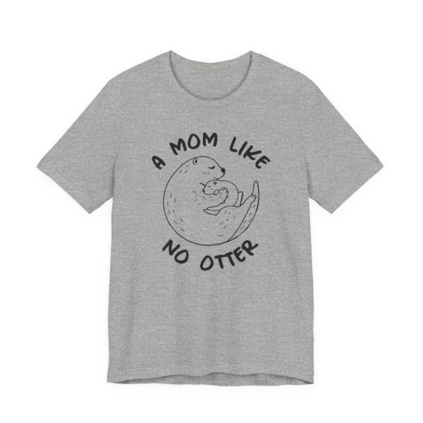 A Mom Like No Otter | Cute Mom T-shirt
