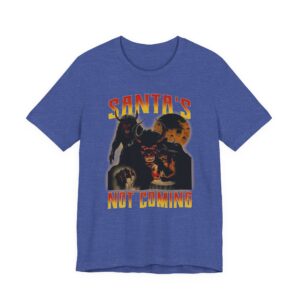 Santa’s Not Coming | Anti-Christmas T-shirt