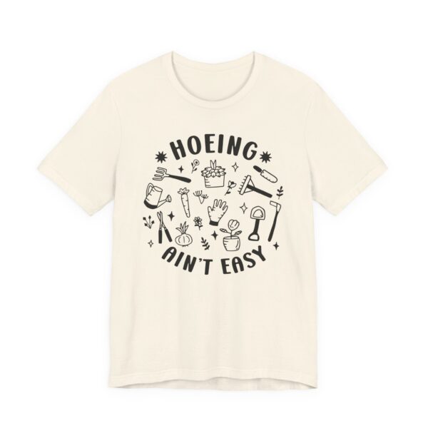 Hoeing Ain’t Easy | Funny Gardening T-shirt