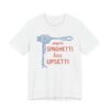 More Spaghetti, Less Upsetti | Funny Spaghetti T-shirt