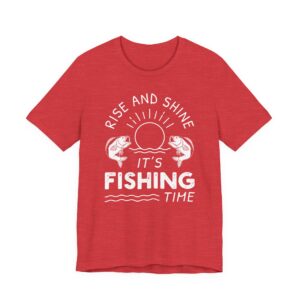 Rise and Shine | It’s Fishing Time | Funny Fishing T-shirt