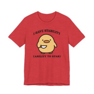 I Have Stability Ability to Stab | Funny Duck T-shirt