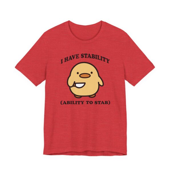 I Have Stability Ability to Stab | Funny Duck T-shirt