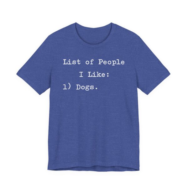 List of People I Like: Dogs | Funny Dog Owner T-shirt