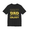 Best Dad in the Galaxy | Funny Dad T-shirt