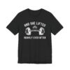 And She Lifted Heavily Ever After | Gym and Fitness T-shirt