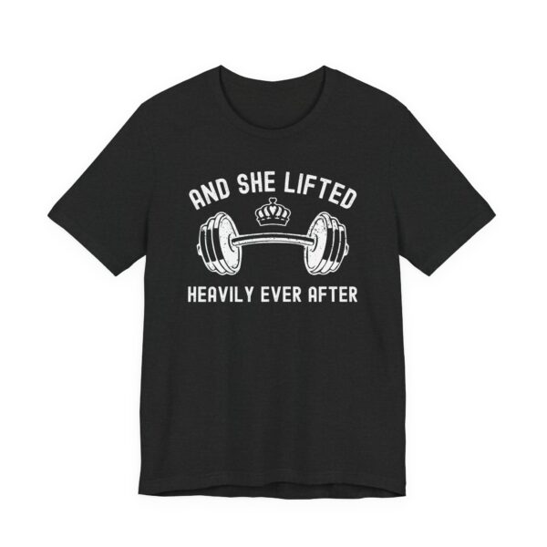 And She Lifted Heavily Ever After | Gym and Fitness T-shirt