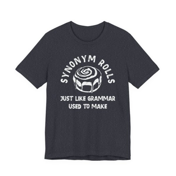 Synonym Rolls | Just Like Grammar Used to Make | Funny English Teacher T-shirt