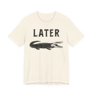 Later Gator | Funny Alligator T-shirt
