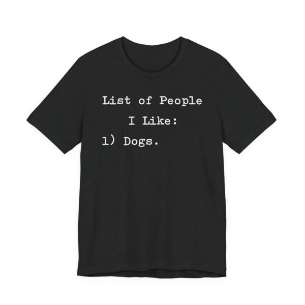 List of People I Like: Dogs | Funny Dog Owner T-shirt