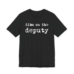 Dibs on the Deputy | Deputy Sheriff T-shirt