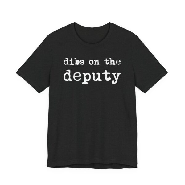 Dibs on the Deputy | Deputy Sheriff T-shirt