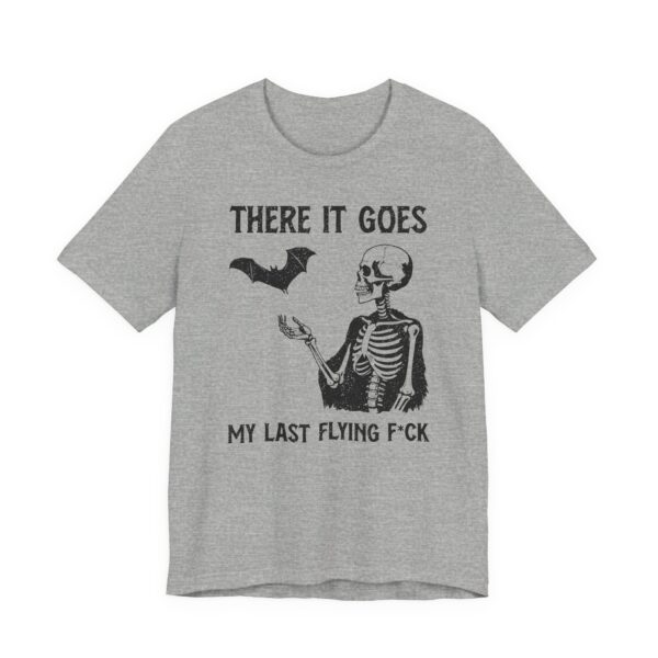 There It Goes My Last Flying Fuck | Funny T-shirt