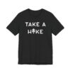 Take a Hike | Funny Camping and Hiking T-shirt