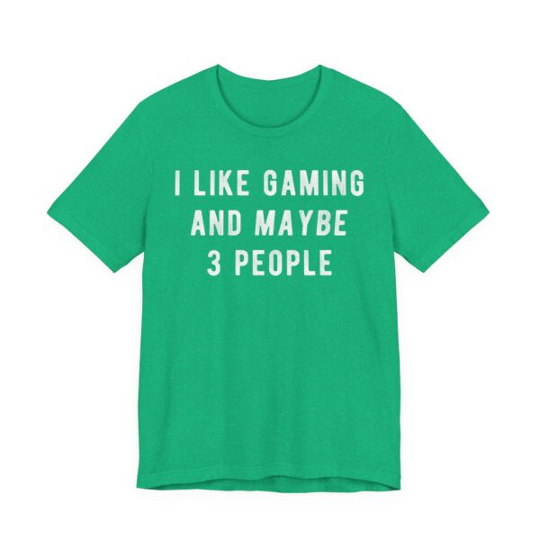 I Like Gaming and Maybe 3 People | Funny Gaming T-shirt