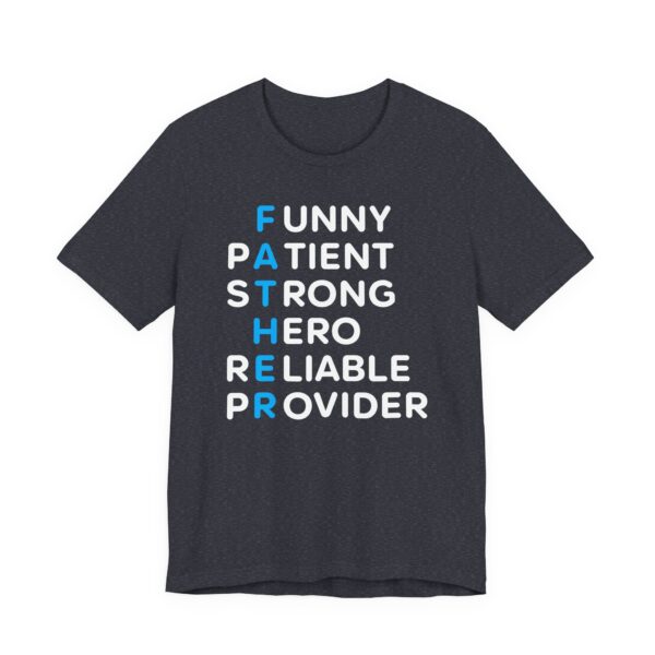 Funny Patient Strong Hero Reliable Provider | Father Acronym | Dad T-shirt