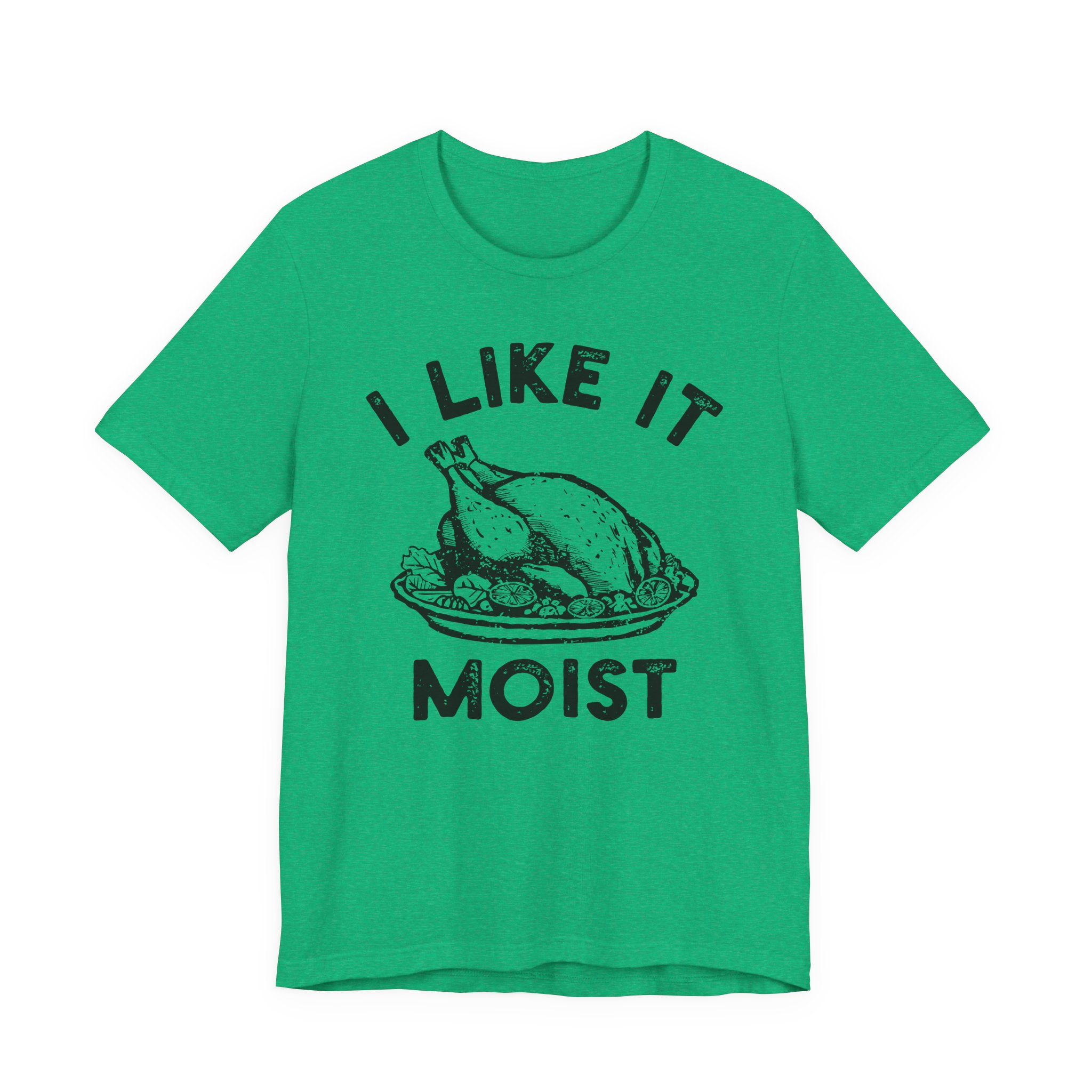 I Like It Moist | Funny Thanksgiving T-shirt