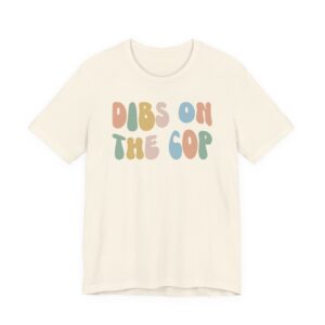Dibs on the Cop | Cute Police T-shirt