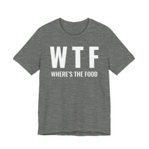 WTF Where’s the Food | Funny Food Lover T-shirt