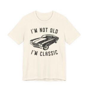 I’m Not Old, I’m Classic | Funny Muscle Car T-shirt