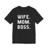 Wife Mom Boss | Funny Mom T-shirt