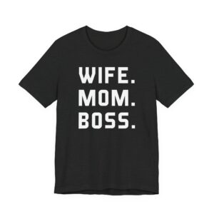 Wife Mom Boss | Funny Mom T-shirt